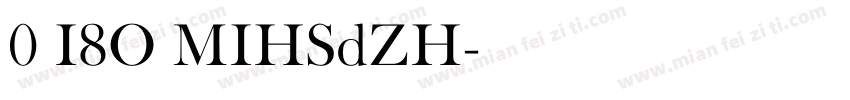 0 I8O MIHSdZH字体转换